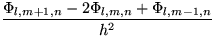 $\displaystyle{\frac{\Phi_{l,m+1,n}-2\Phi_{l,m,n}+\Phi_{l,m-1,n}}{h^{2}}}$