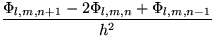 $\displaystyle{\frac{\Phi_{l,m,n+1}-2\Phi_{l,m,n}+\Phi_{l,m,n-1}}{h^{2}}}$