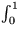 $\int_{0}^{1}$